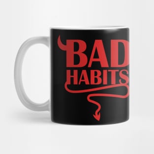 Bad habits Mug